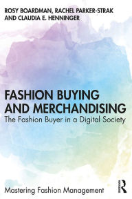 Title: Fashion Buying and Merchandising: The Fashion Buyer in a Digital Society, Author: Rosy Boardman