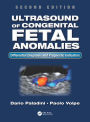 Ultrasound of Congenital Fetal Anomalies: Differential Diagnosis and Prognostic Indicators, Second Edition