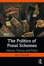 The Politics of Ponzi Schemes: History, Theory and Policy