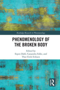 Title: Phenomenology of the Broken Body, Author: Espen Dahl