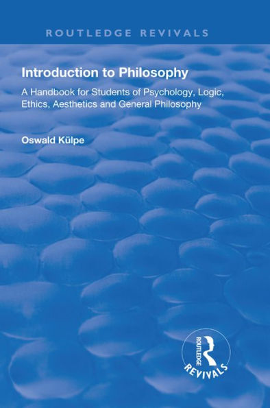 Introduction to Philosophy: A Handbook for Students of Psychology, Logic, Ethics, Aesthetics and General Philosophy
