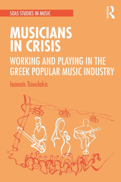 Musicians in Crisis: Working and Playing in the Greek Popular Music Industry