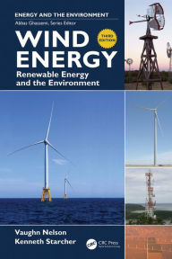 Title: Wind Energy: Renewable Energy and the Environment, Author: Vaughn Nelson
