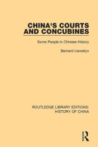 Title: China's Courts and Concubines: Some People in Chinese History, Author: Bernard Llewellyn