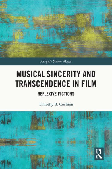 Musical Sincerity and Transcendence in Film: Reflexive Fictions