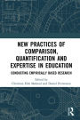 New Practices of Comparison, Quantification and Expertise in Education: Conducting Empirically Based Research