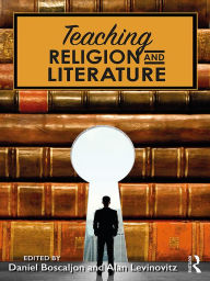 Title: Teaching Religion and Literature, Author: Daniel Boscaljon