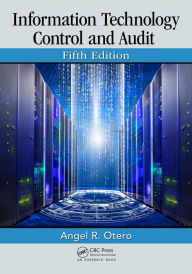 Title: Information Technology Control and Audit, Fifth Edition, Author: Angel R. Otero