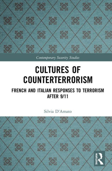 Cultures of Counterterrorism: French and Italian Responses to Terrorism after 9/11