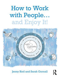 Title: How to Work with People... and Enjoy It!, Author: Jenny Bird