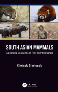 Title: South Asian Mammals: An updated Checklist and Their Scientific Names, Author: Chelmala Srinivasulu