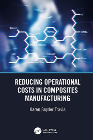 Title: Reducing Operational Costs in Composites Manufacturing, Author: Karen Snyder Travis