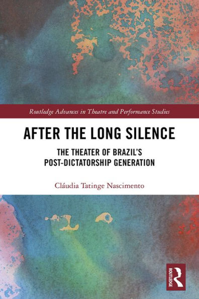After the Long Silence: The Theater of Brazil's Post-Dictatorship Generation