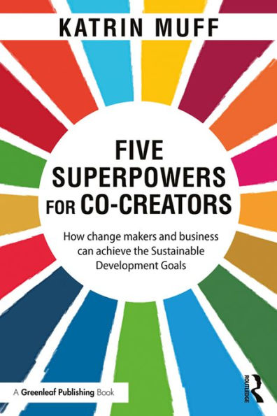 Five Superpowers for Co-Creators: How change makers and business can achieve the Sustainable Development Goals
