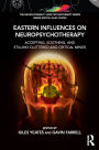 Eastern Influences on Neuropsychotherapy: Accepting, Soothing, and Stilling Cluttered and Critical Minds