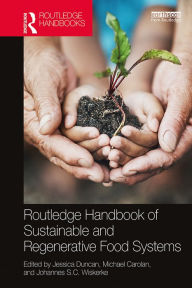 Title: Routledge Handbook of Sustainable and Regenerative Food Systems, Author: Jessica Duncan
