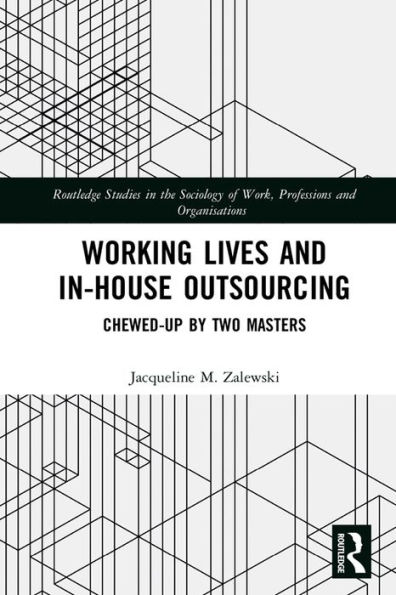 Working Lives and in-House Outsourcing: Chewed-Up by Two Masters