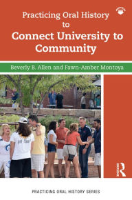 Title: Practicing Oral History to Connect University to Community, Author: Fawn-Amber Montoya