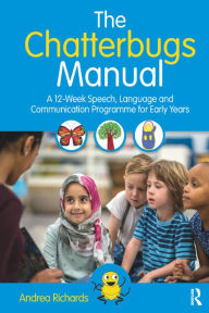 Title: The Chatterbugs Manual: A 12-Week Speech, Language and Communication Programme for Early Years, Author: Andrea Richards