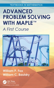 Title: Advanced Problem Solving with Maple: A First Course, Author: William P. Fox