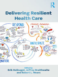 Title: Delivering Resilient Health Care, Author: Erik Hollnagel
