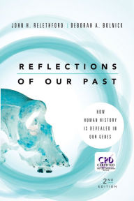 Title: Reflections of Our Past: How Human History Is Revealed in Our Genes, Author: John H. Relethford