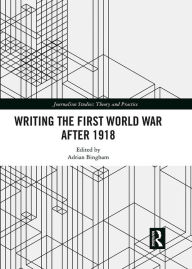 Title: Writing the First World War after 1918, Author: Adrian Bingham