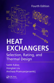 Title: Heat Exchangers: Selection, Rating, and Thermal Design, Fourth Edition, Author: Sadik Kakaç
