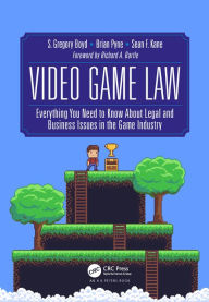 Title: Video Game Law: Everything you need to know about Legal and Business Issues in the Game Industry, Author: S. Gregory Boyd