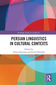 Title: Persian Linguistics in Cultural Contexts, Author: Alireza Korangy