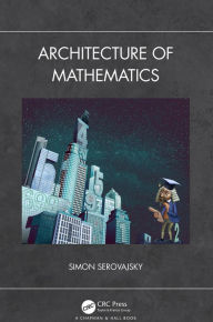 Title: Architecture of Mathematics, Author: Simon Serovajsky