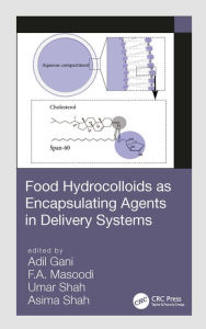 Title: Food Hydrocolloids as Encapsulating Agents in Delivery Systems, Author: Adil Gani