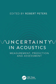 Title: Uncertainty in Acoustics: Measurement, Prediction and Assessment, Author: Robert Peters