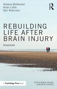 Title: Rebuilding Life after Brain Injury: Dreamtalk, Author: Sheena McDonald