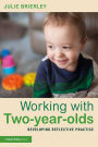 Working with Two-year-olds: Developing Reflective Practice