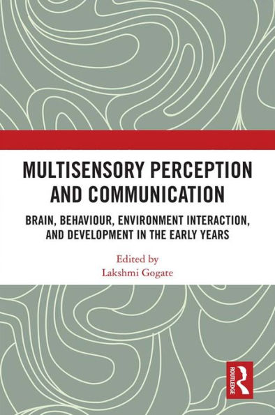 Multisensory Perception and Communication: Brain, Behaviour, Environment Interaction, and Development in the Early Years