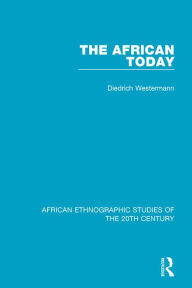 Title: The African Today, Author: Diedrich Westermann