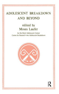 Title: Adolescent Breakdown and Beyond, Author: Moses Laufer