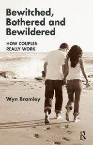 Title: Bewitched, Bothered and Bewildered: How Couples Really Work, Author: Wyn Bramley