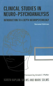 Title: Clinical Studies in Neuro-psychoanalysis: Introduction to a Depth Neuropsychology, Author: Karen Kaplan-Solms