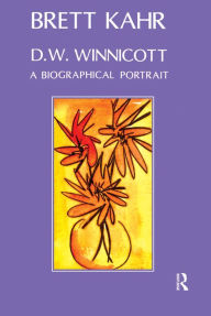 Title: D.W. Winnicott: A Biographical Portrait, Author: Brett Kahr