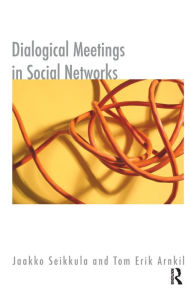 Title: Dialogical Meetings in Social Networks, Author: Jaakko Seikkula