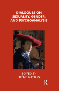 Title: Dialogues on Sexuality, Gender and Psychoanalysis, Author: Irene Matthis