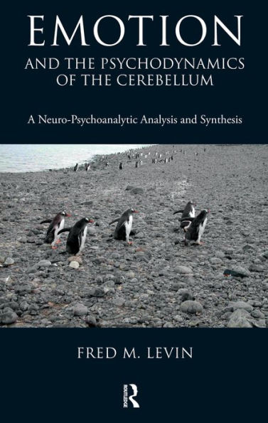 Emotion and the Psychodynamics of the Cerebellum: A Neuro-Psychoanalytic Analysis and Synthesis