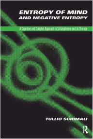 Title: Entropy of Mind and Negative Entropy: A Cognitive and Complex Approach to Schizophrenia and its Therapy, Author: Tullio Scrimali