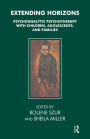Extending Horizons: Psychoanalytic Psychotherapy with Children, Adolescents and Families