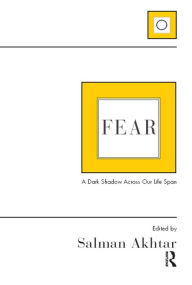 Title: Fear: A Dark Shadow Across Our Life Span, Author: Salman Akhtar