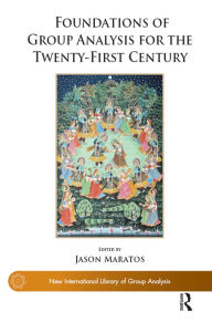 Title: Foundations of Group Analysis for the Twenty-First Century: Foundations, Author: Jason Maratos