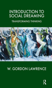 Title: Introduction to Social Dreaming: Transforming Thinking, Author: W. Gordon Lawrence