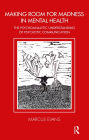 Making Room for Madness in Mental Health: The Psychoanalytic Understanding of Psychotic Communication